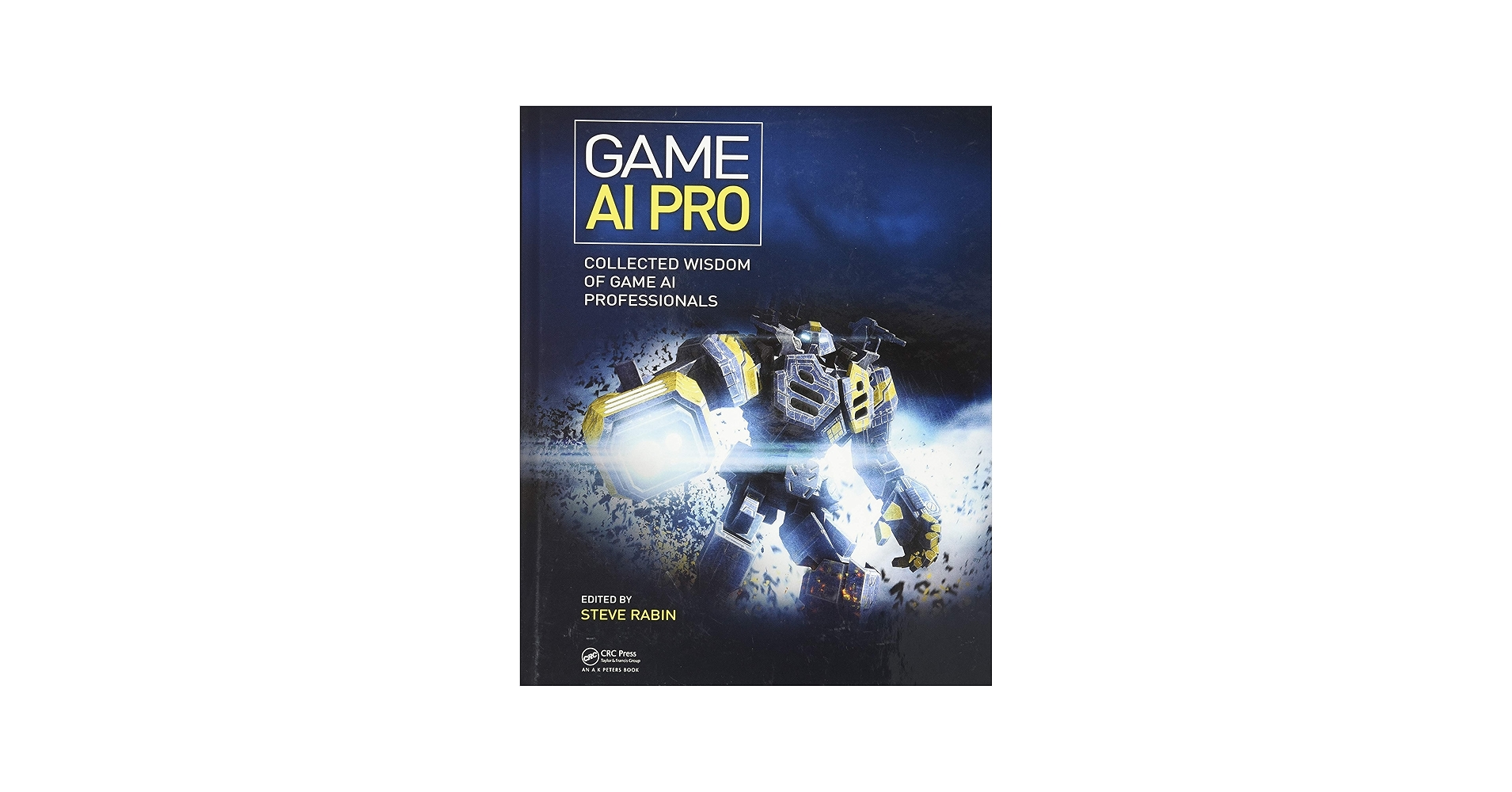 Game AI Pro: Collected Wisdom of Game AI Professionals