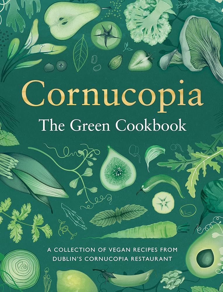 Cornucopia: The Green Cookbook: Keogh, Tony, Carrigy, Aoife