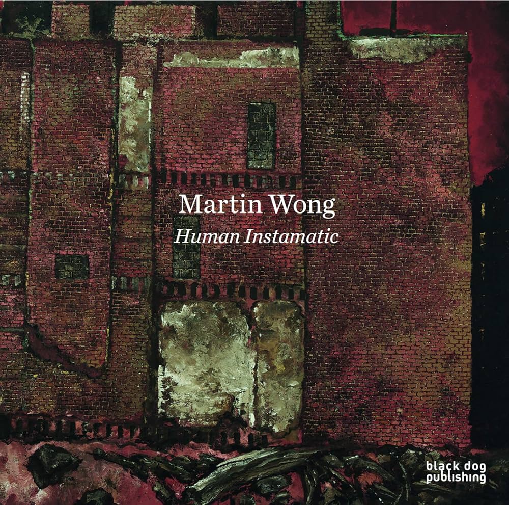 Martin Wong: Human Instamatic: Bessa, Antonio Sergio, Yau, John