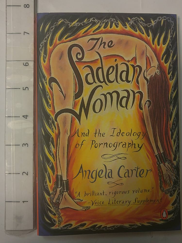 The Sadeian Woman: And the Ideology of Pornography: Carter, Angela