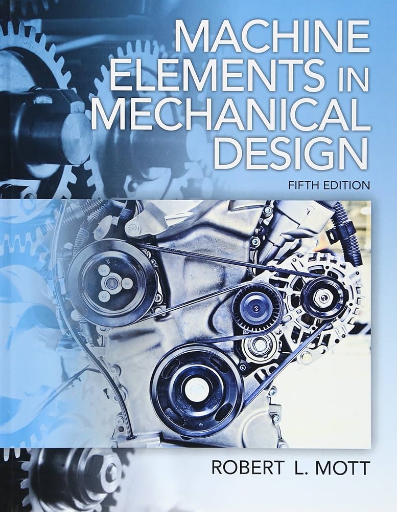 Machine Elements in Mechanical Design (5th Edition): Mott, Robert