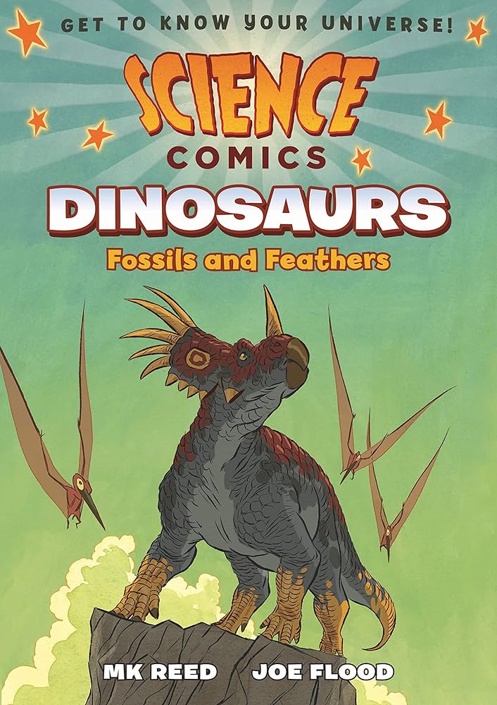 Science Comics: Dinosaurs: Fossils and Feathers: Reed, MK, Flood