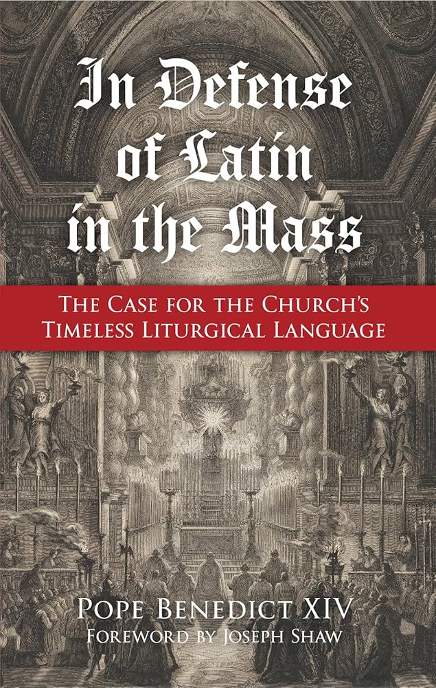 In Defense of Latin in the Mass: The Case for the Church's