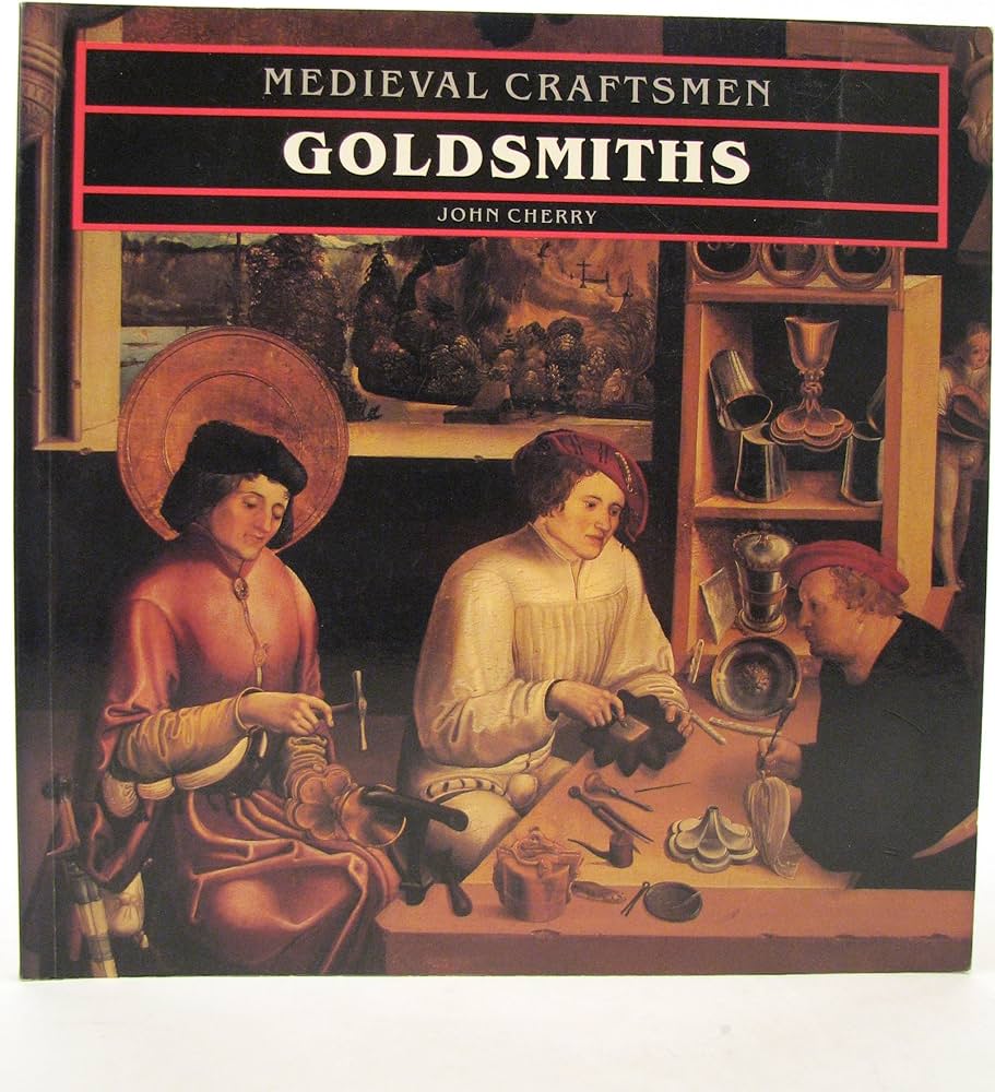 GOLDSMITHS (MEDIEVAL CRAFTSMEN SERIES) /ANGLAIS: CHERRY JOHN