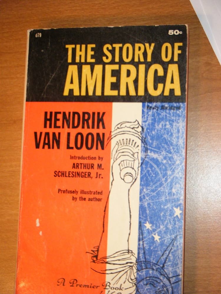 The Story of America: Hendrik Willem Van Loon, Arthur M
