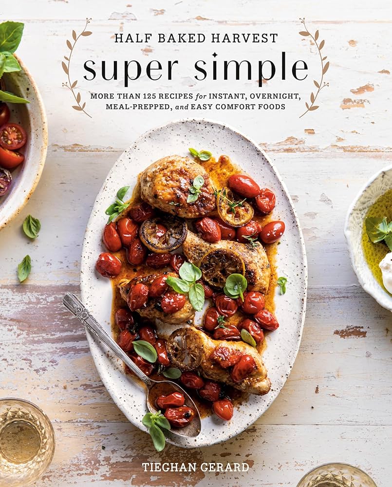 Half Baked Harvest Super Simple: More Than 125 Recipes for Instant