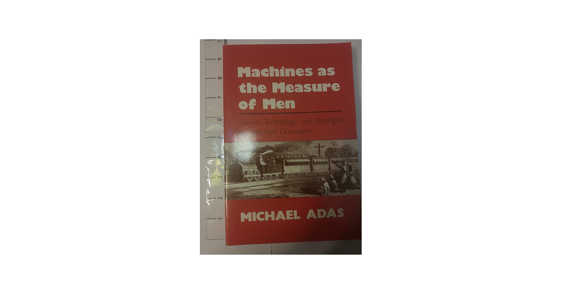 Machines As the Measure of Men: Science, Technology, and