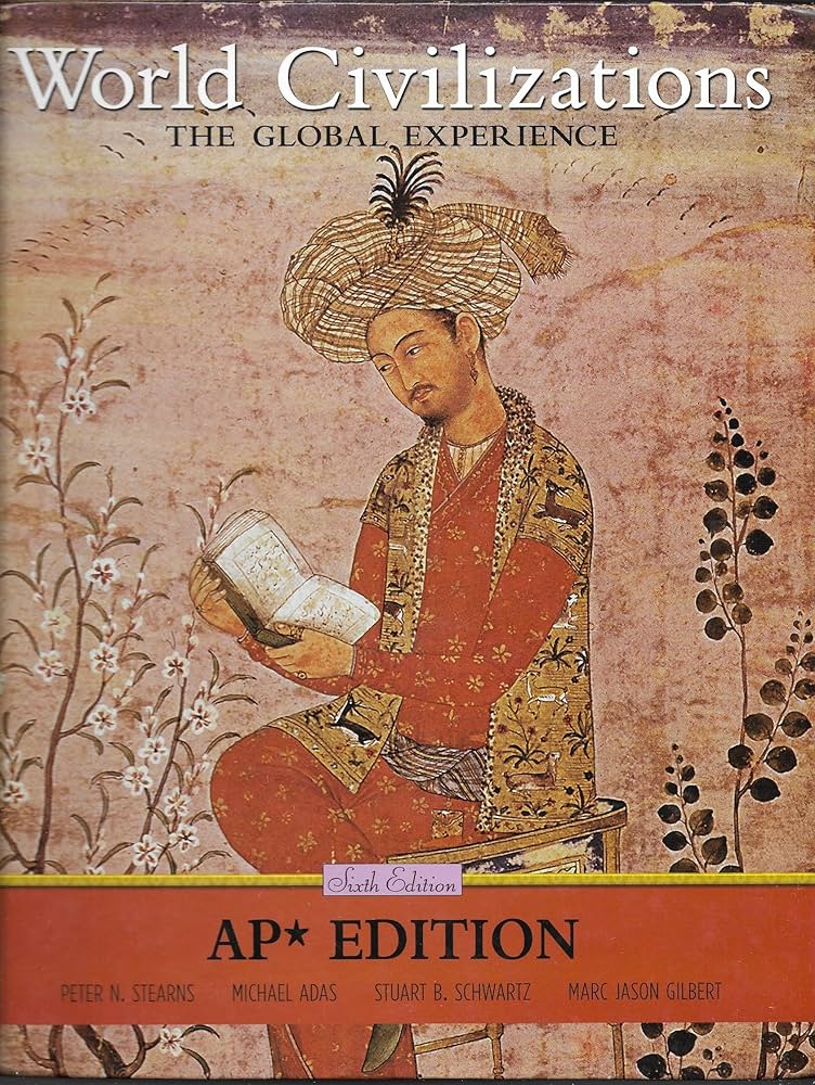 World Civilizations : The Global Experience AP Edition: Stearns