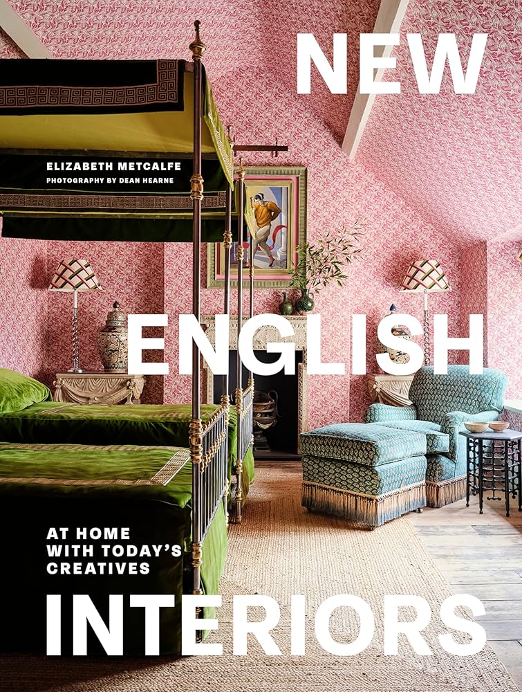 New English Interiors: At Home with Today's Creatives: Metcalfe