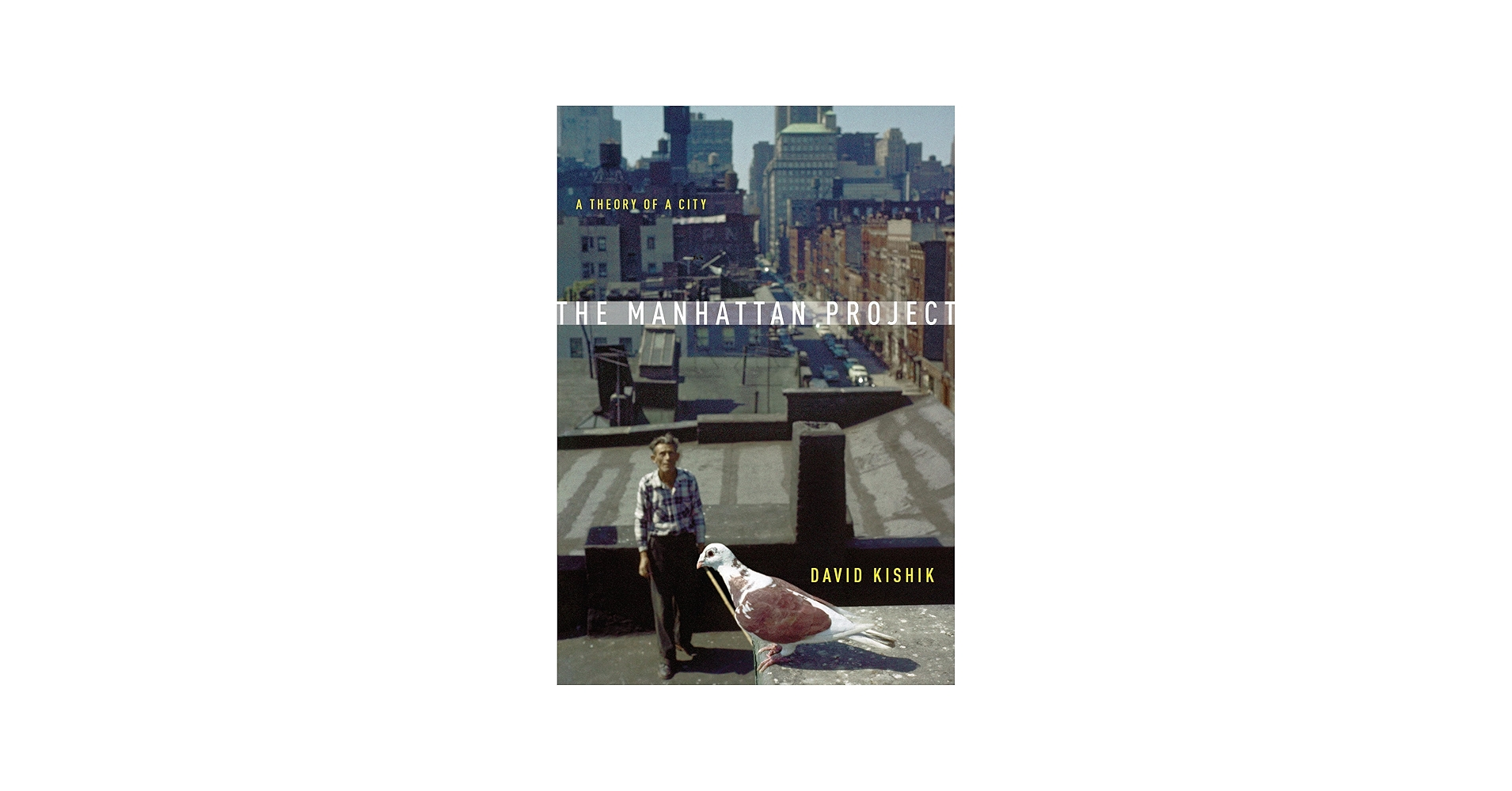 The Manhattan Project: A Theory of a City (To Imagine a Form of