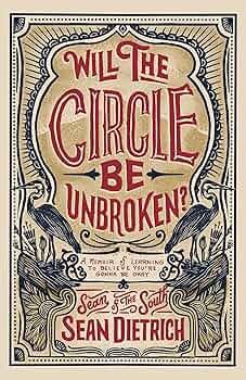 Will the Circle Be Unbroken?: A Memoir of Learning to Believe You