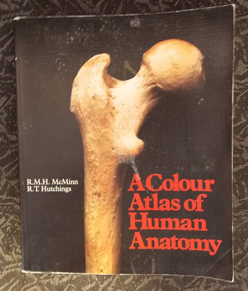 A Colour Atlas of Human Anatomy: McMinn, R.M.H., Hutchings, R.T.