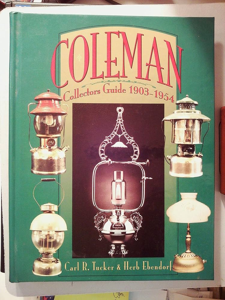 Coleman Collectors Guide, 1903-1954: Carl R. Tucker: 9780965140706