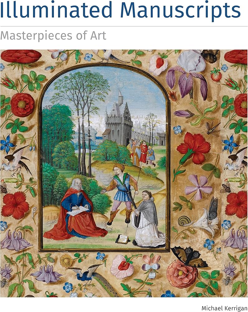 Illuminated Manuscripts Masterpieces of Art: Kerrigan, Michael