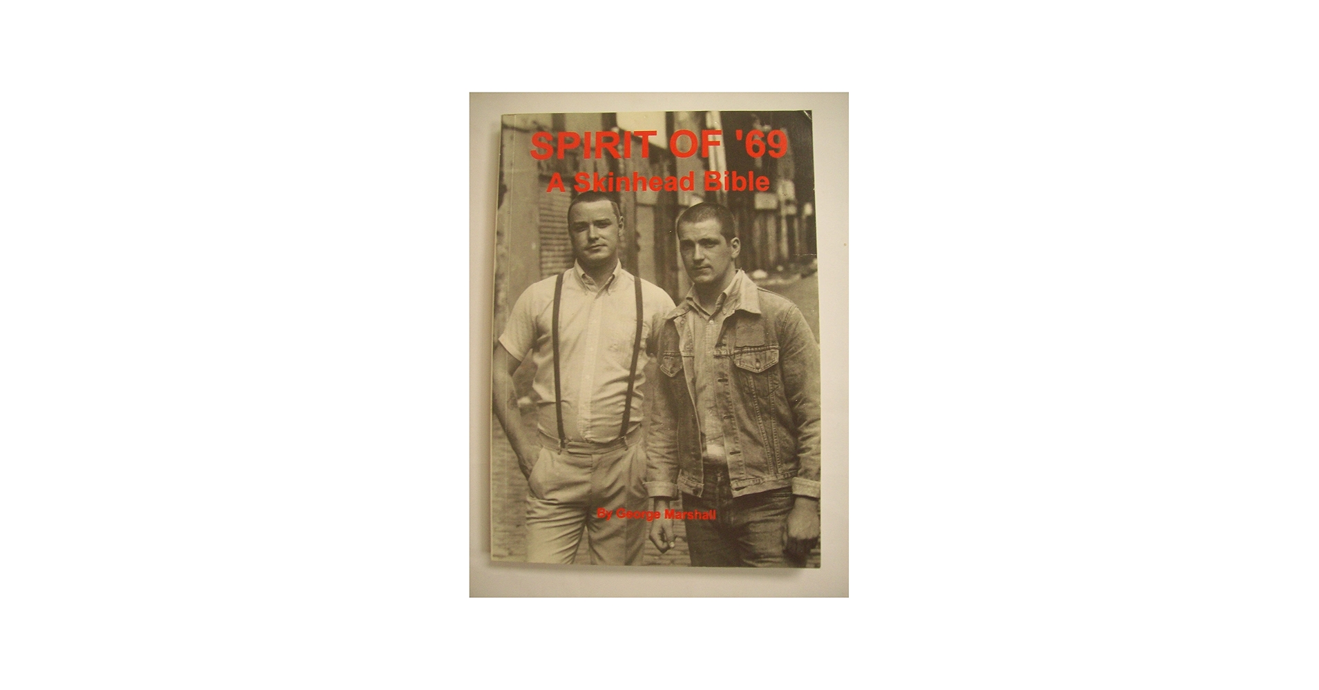 Spirit of '69: A Skinhead Bible: Marshall, George: 9781898927105