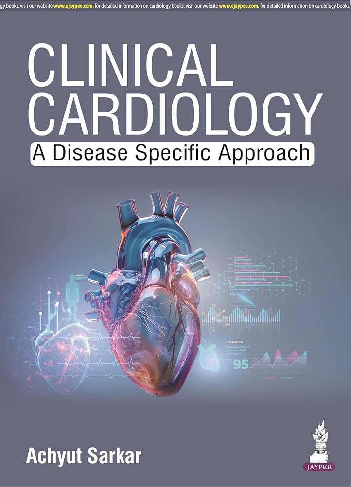 Clinical Cardiology: A Disease Specific Approach: Sarkar, Achyut