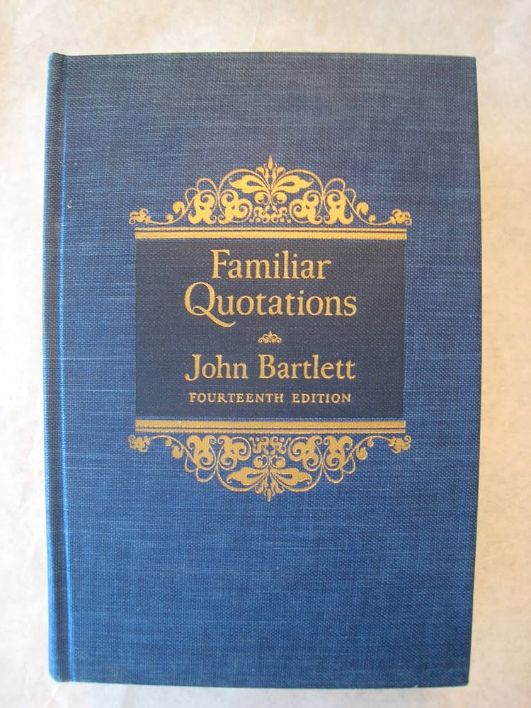 Bartlett's Familiar Quotations, 14th Edition: John Bartlett