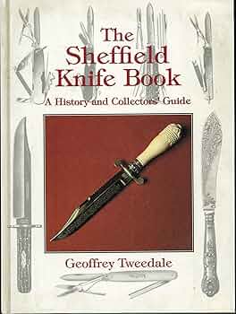 The Sheffield Knife Book: A History & Collectors Guide: Geoffrey