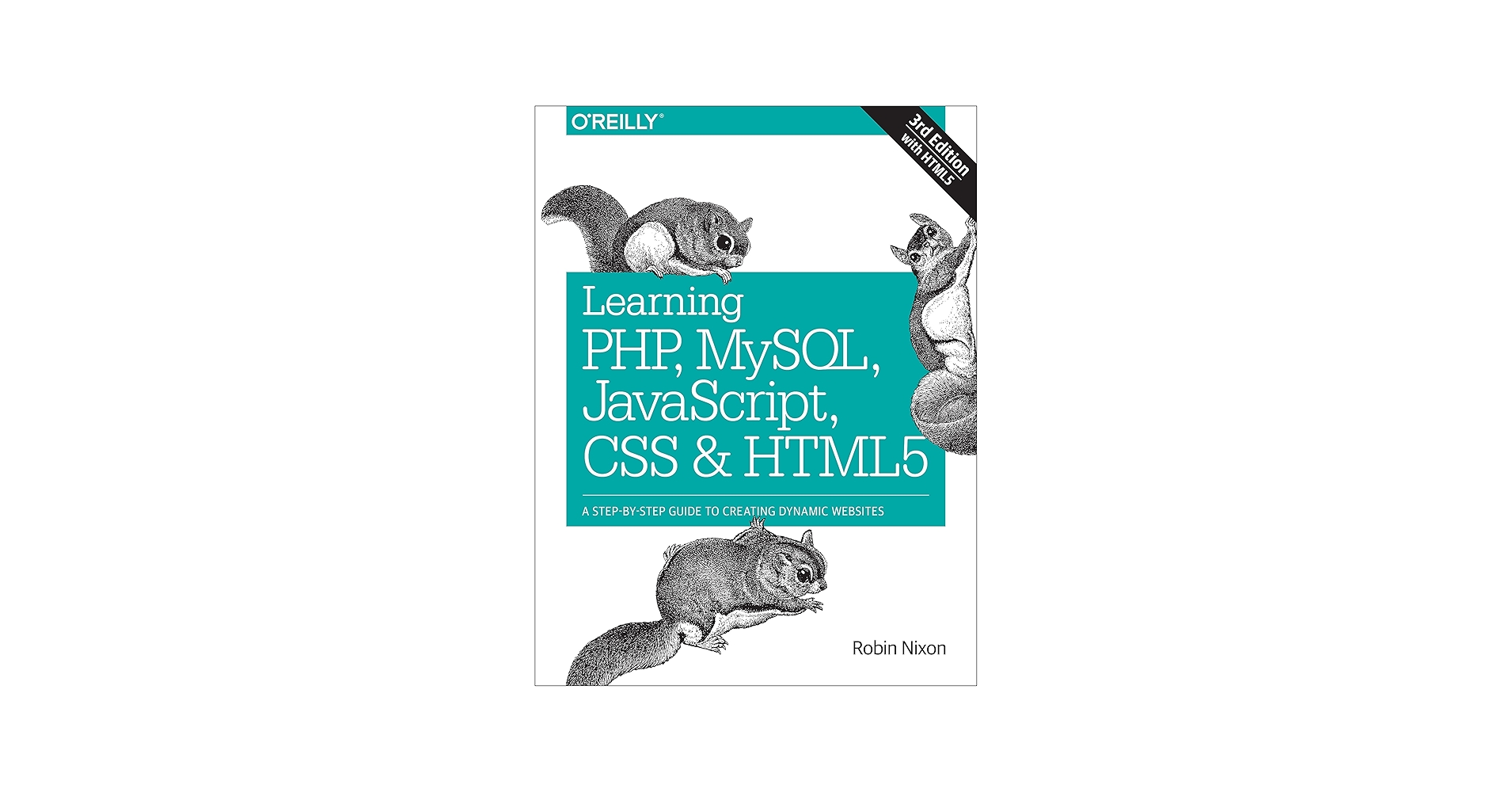 Learning PHP, MySQL, JavaScript, CSS & HTML5: A Step-by-Step Guide