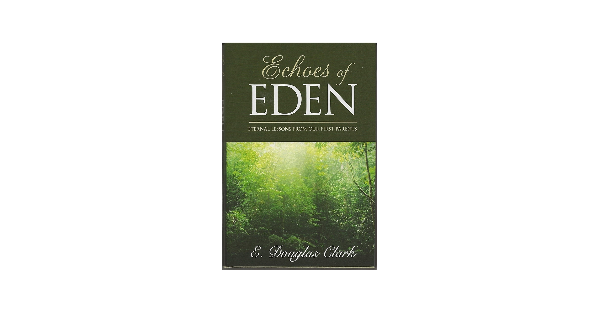 Echoes of Eden: E. Douglas Clark: 9781608610792: Amazon.com: Books