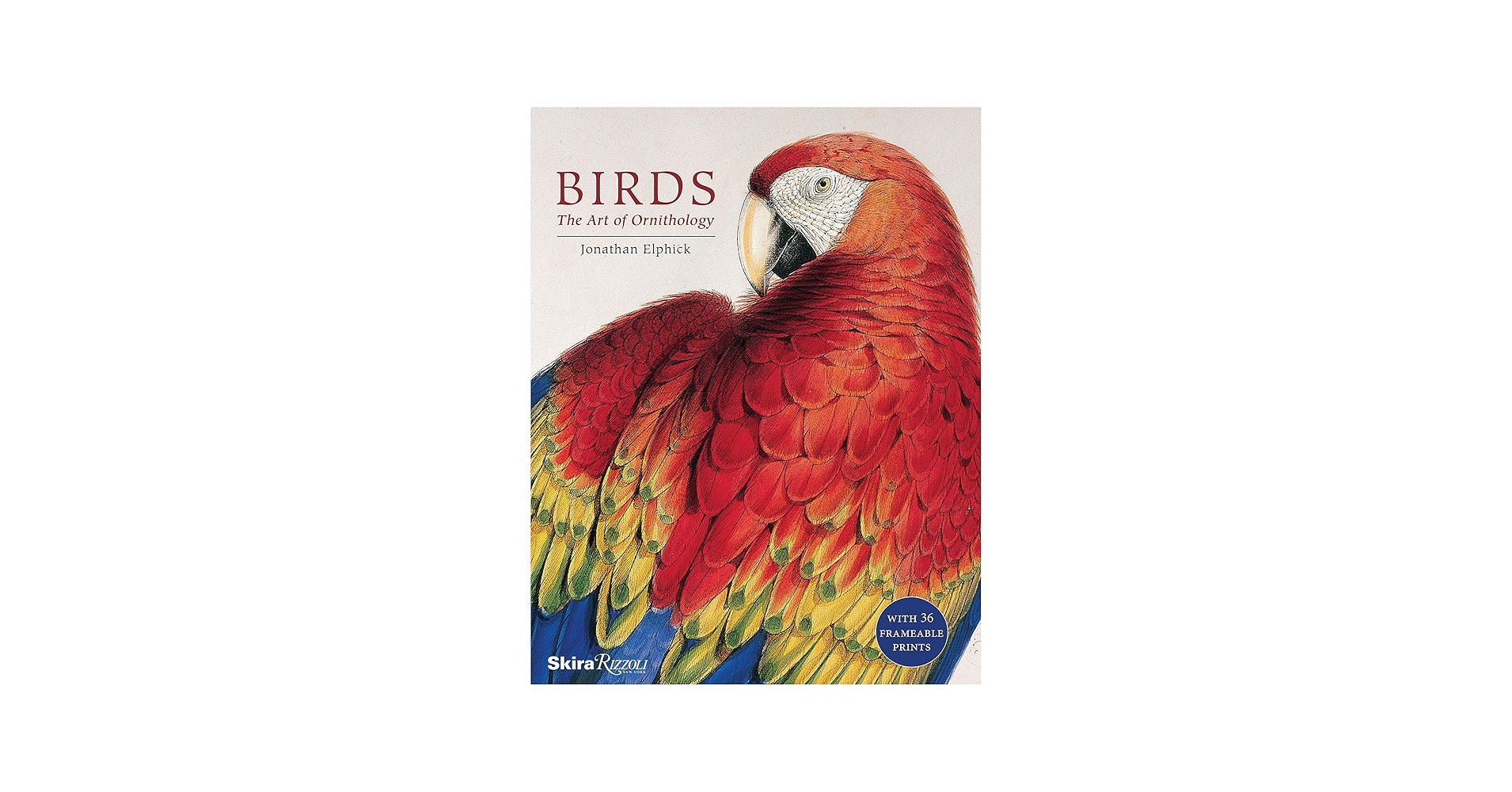 Birds: The Art of Ornithology: Elphick, Jonathan: 9780847861088