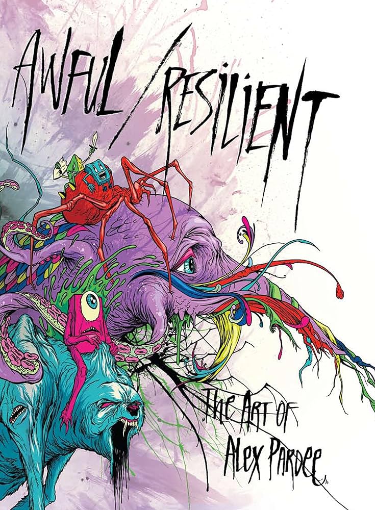 Amazon.com: Awful / Resilient: The Art of Alex Pardee