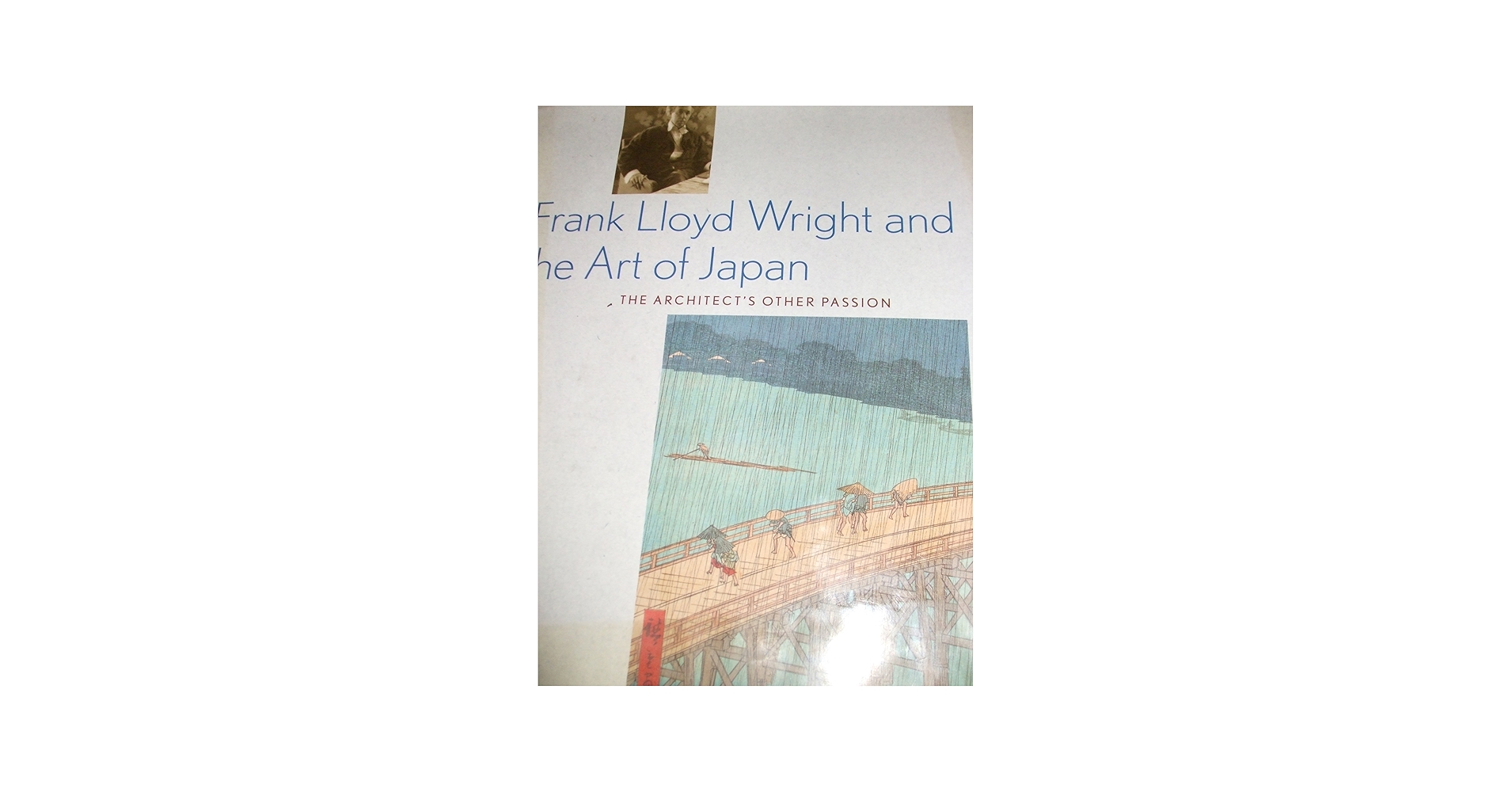 Frank Lloyd Wright and the Art of Japan: The Architects Other