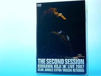 Amazon.co.jp: THE SECOND SESSION~KIKKAWA KOJI LIVE 2007 CLUB
