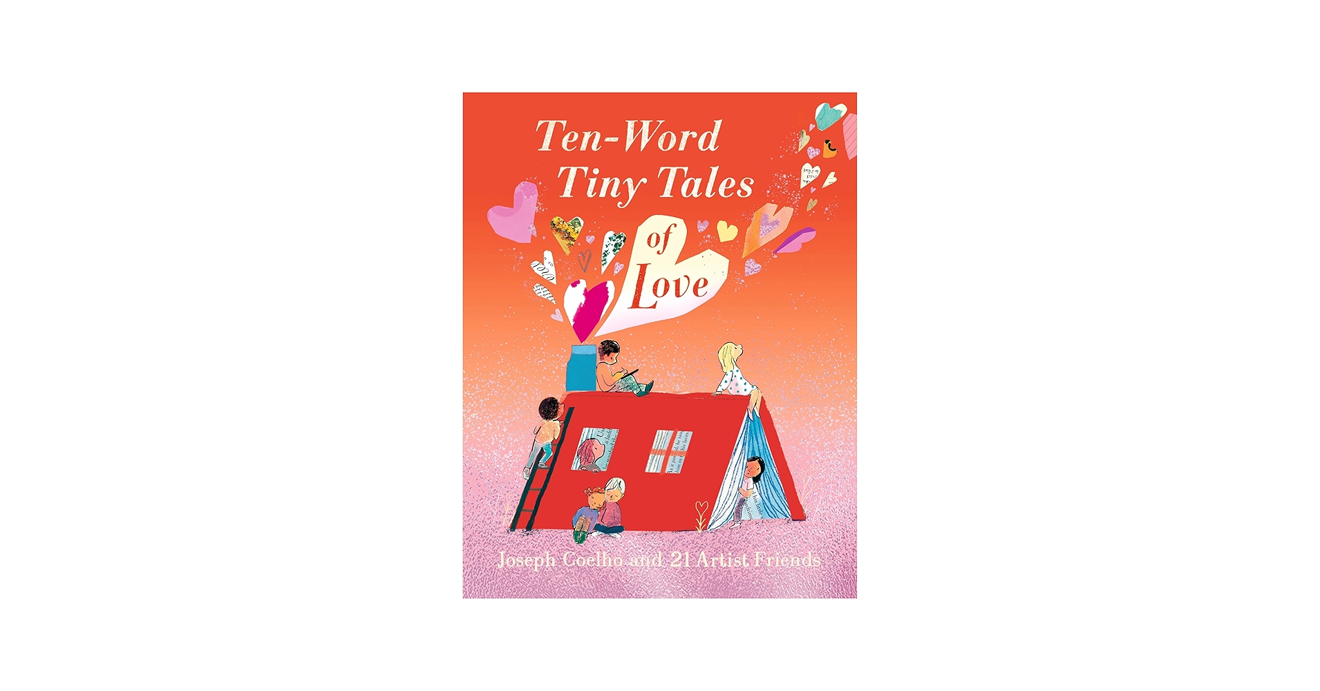 Ten-Word Tiny Tales of Love: Coelho, Joseph, Various