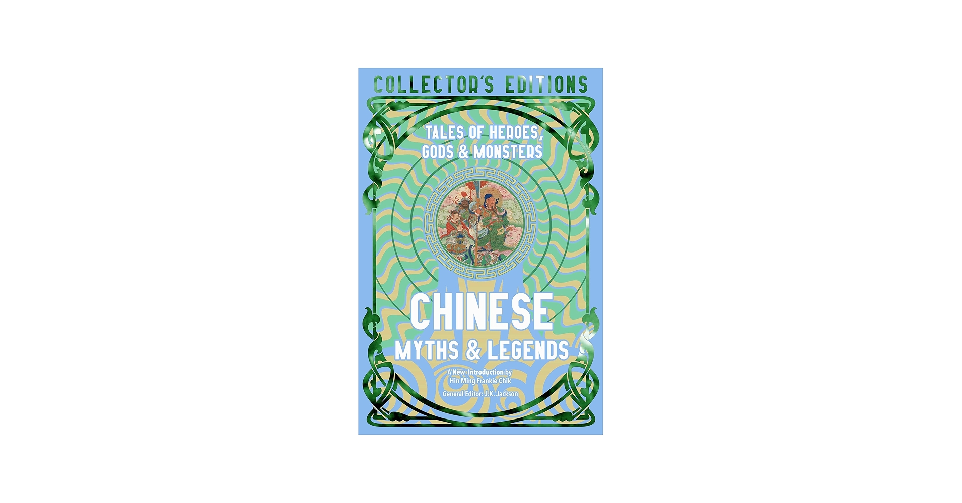 Chinese Myths & Legends: Tales of Gods, Heroes & Monsters (Flame