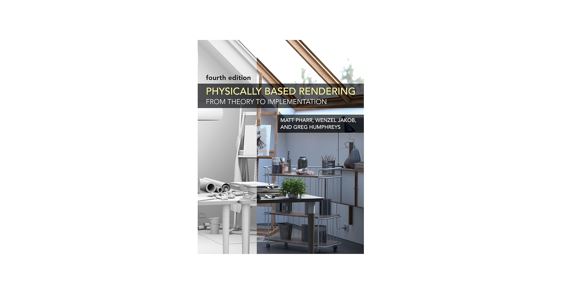 Physically Based Rendering, fourth edition: From Theory to