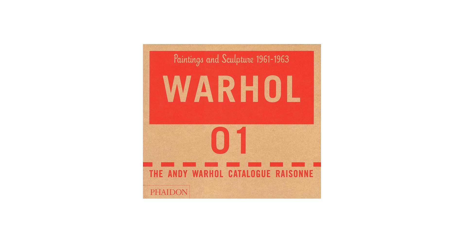 The Andy Warhol Catalogue Raisonne Vol. 1: Paintings and Sculpture