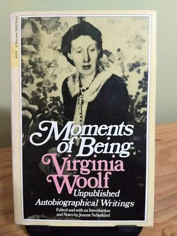 Moments of Being: Unpublished Autobiographical Writings (Harvest