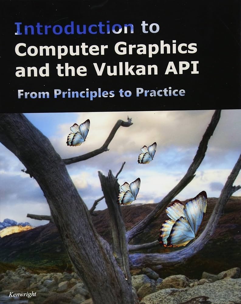 Introduction to Computer Graphics and the Vulkan API: Kenwright