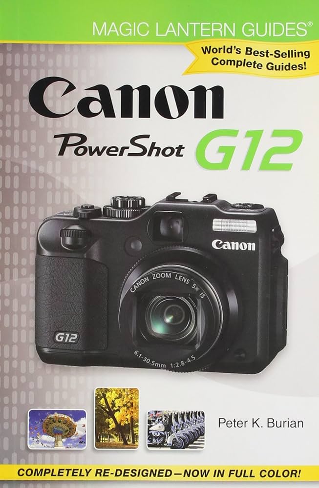Magic Lantern Guides®: Canon PowerShot G12: Burian, Peter K