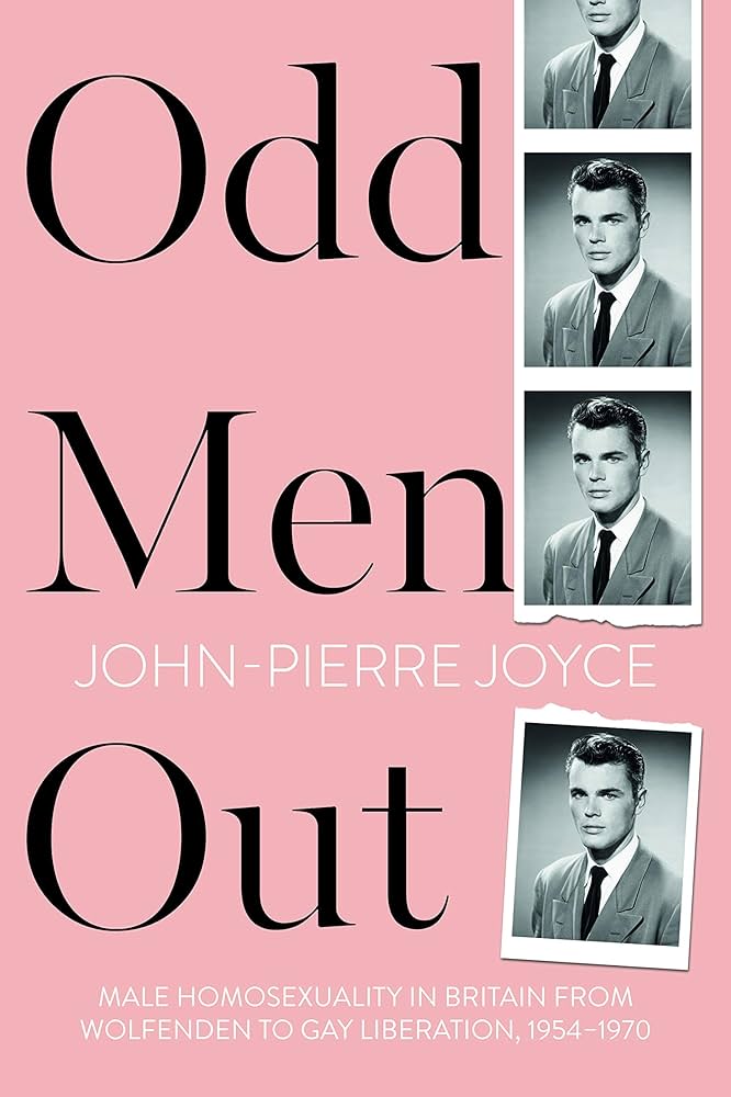 Odd Men Out: Male Homosexuality in Britain from Wolfenden to Gay
