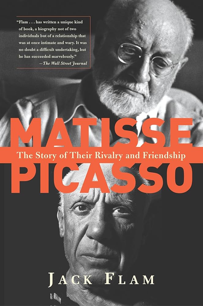 Matisse and Picasso: The Story of Their Rivalry and Friendship