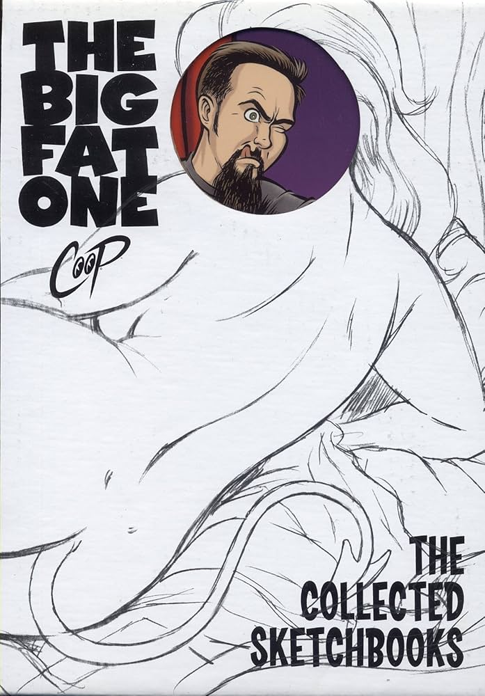 The Big Fat One: The Collected Sketchbooks of Coop: Coop