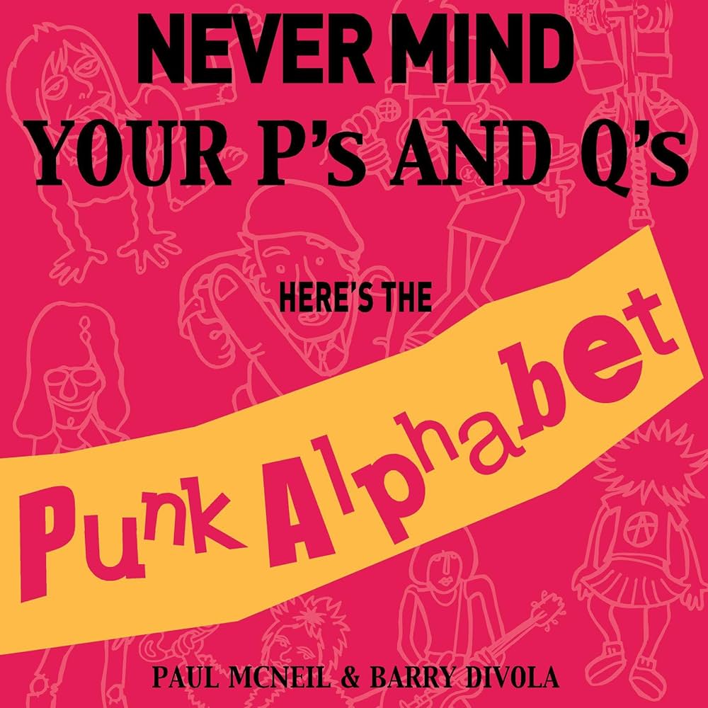 Nevermind Your P's and Q's: Here's the Punk Alphabet : McNeil