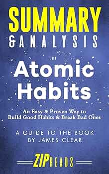 Summary & Analysis of Atomic Habits: An Easy & Proven Way to Build