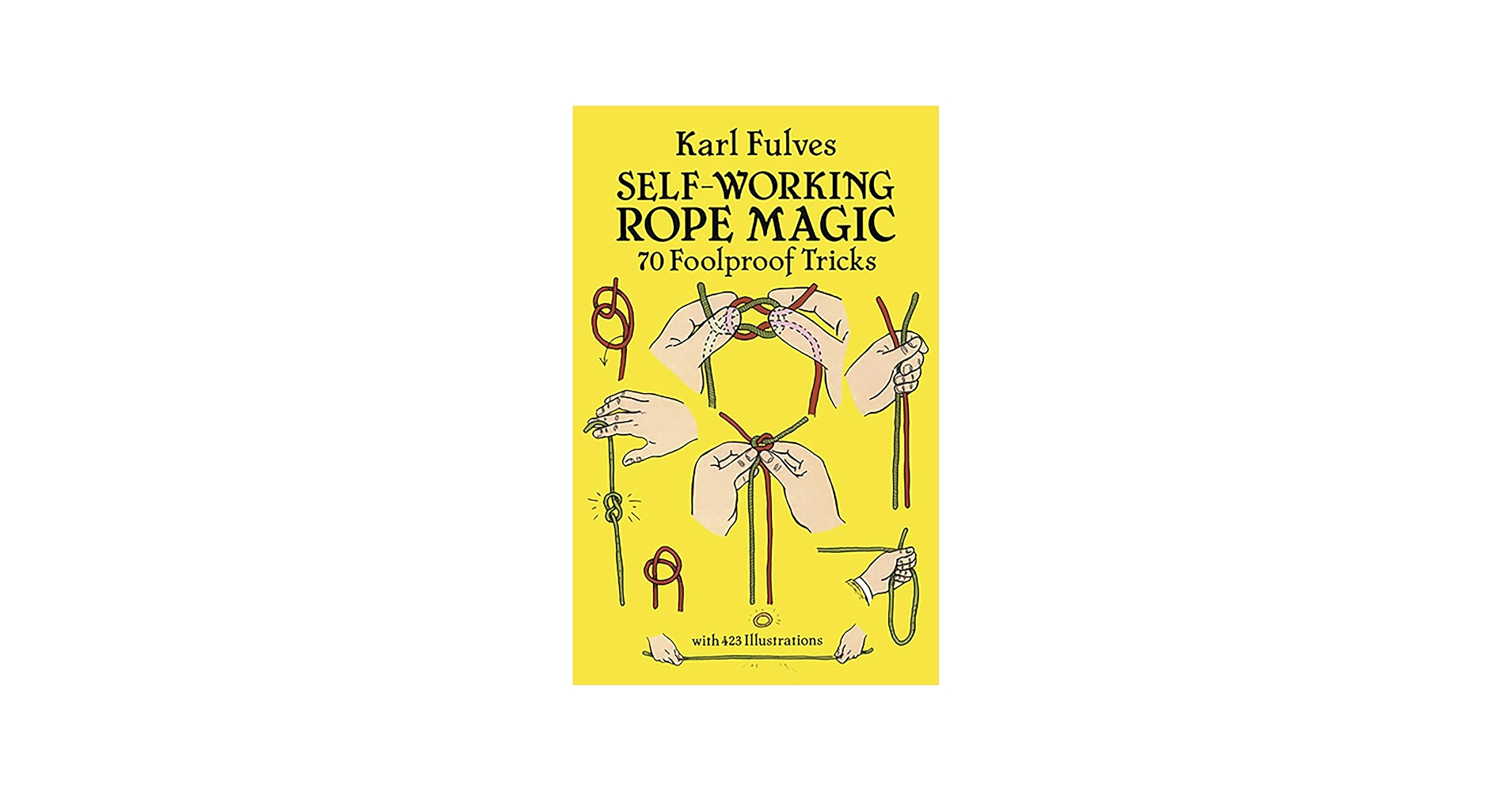 Self-Working Rope Magic: 70 Foolproof Tricks (Dover Magic Books
