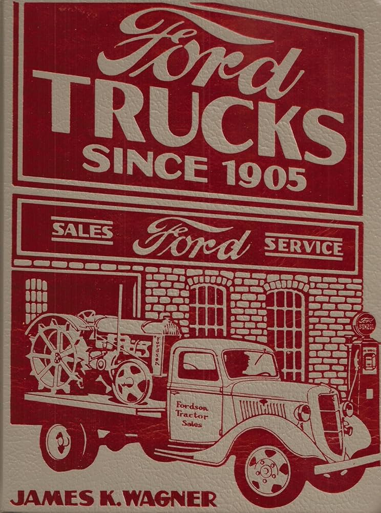Ford trucks since 1905: wagner, James k.: 9780912612102: Amazon