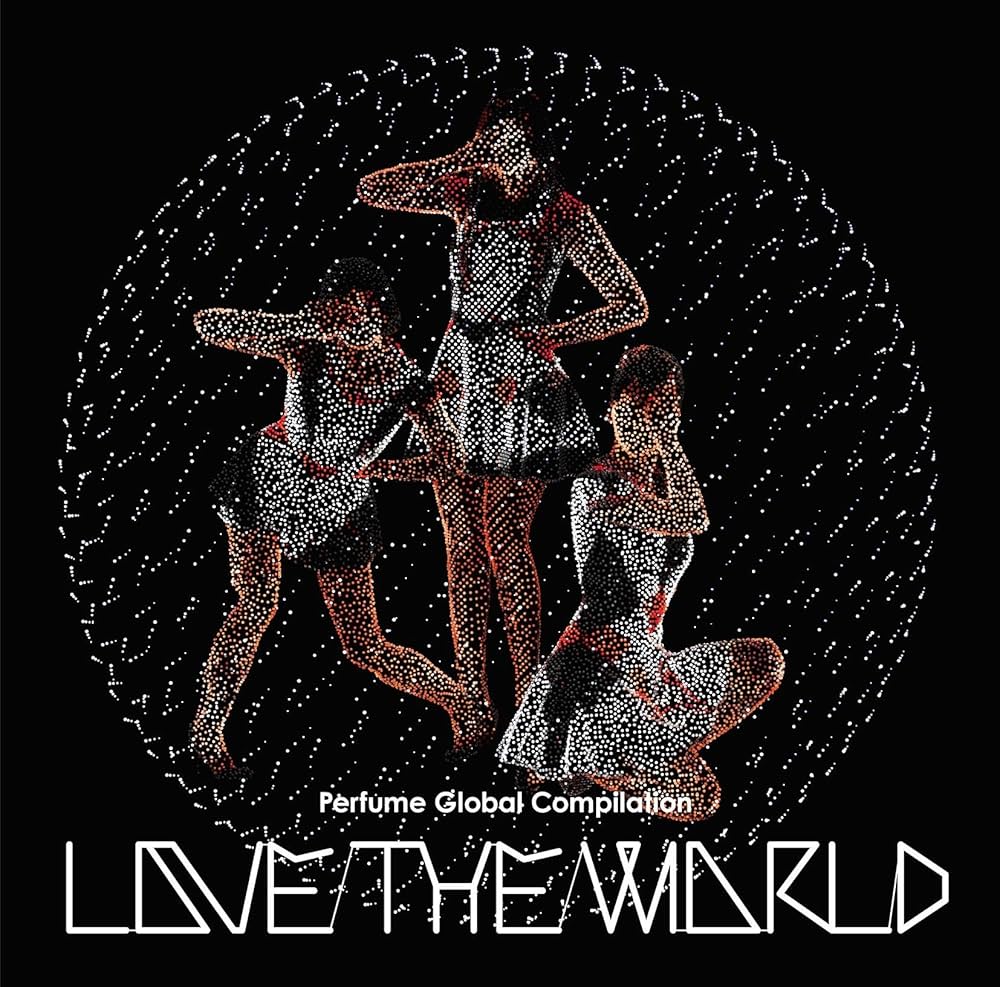 Amazon.co.jp: Perfume Global Compilation LOVE THE WORLD: ミュージック