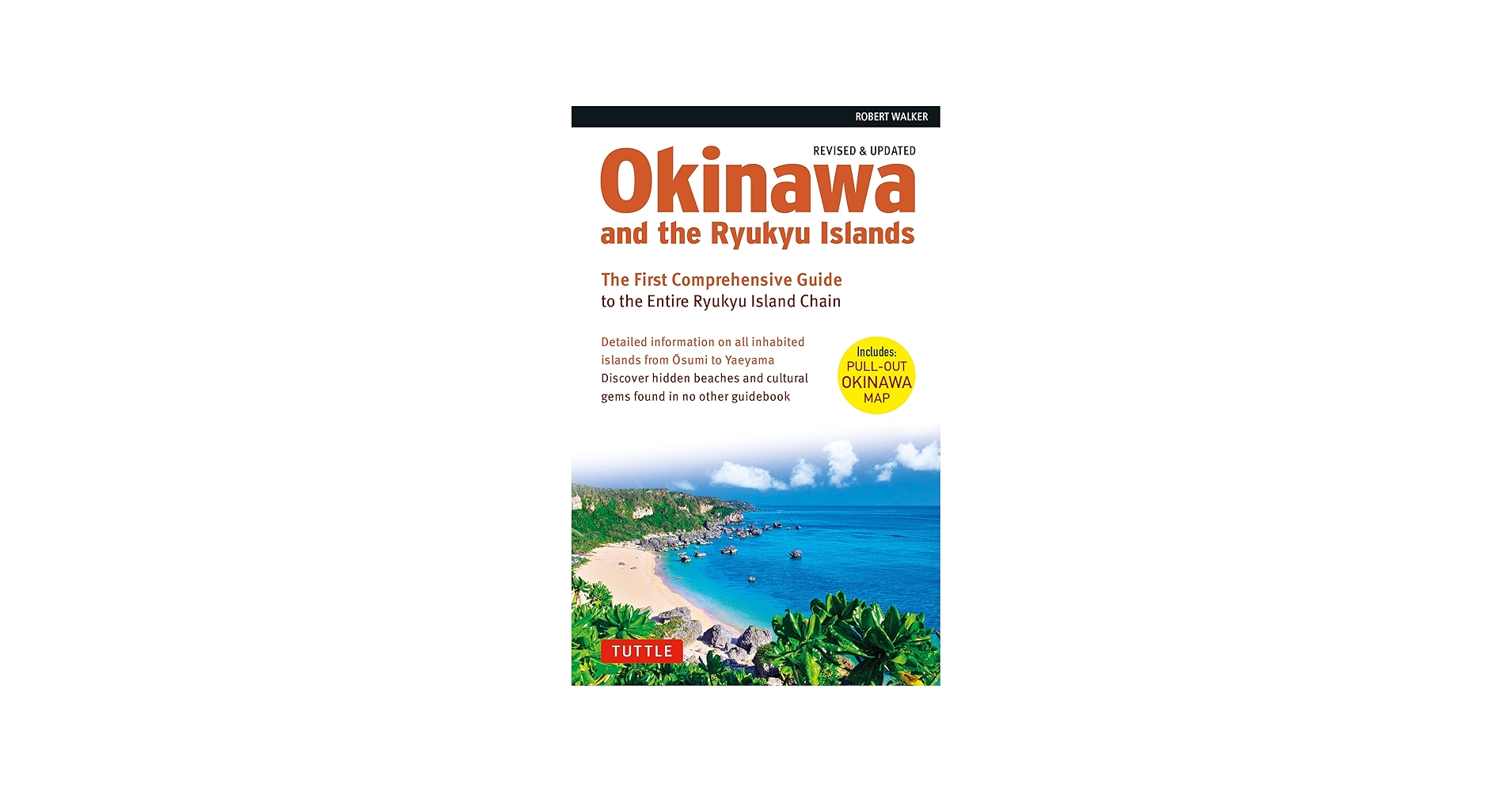 Okinawa and the Ryukyu Islands: The First Comprehensive Guide to