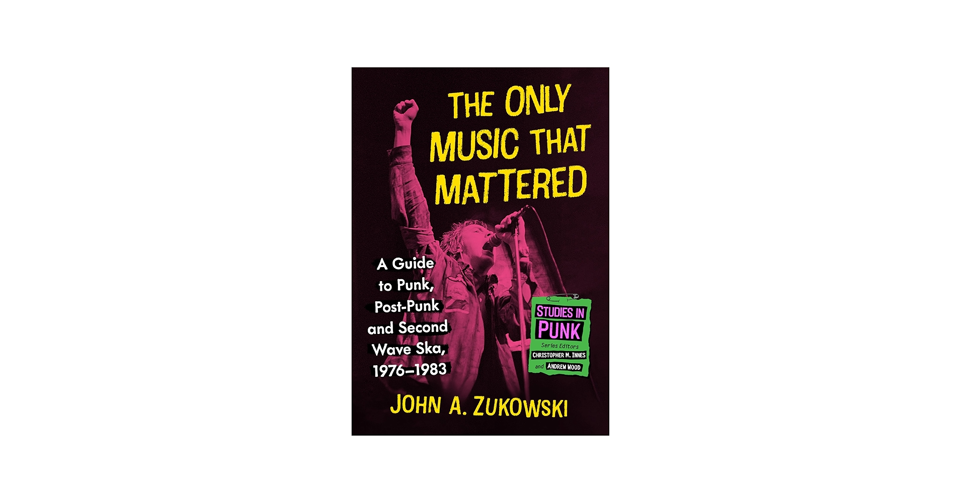 The Only Music That Mattered: A Guide to Punk, Post-Punk and