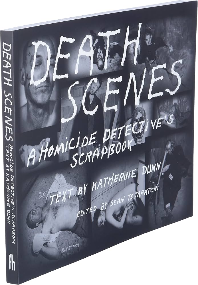 Death Scenes: A Homicide Detective's Scrapbook: Tejaratchi, Sean