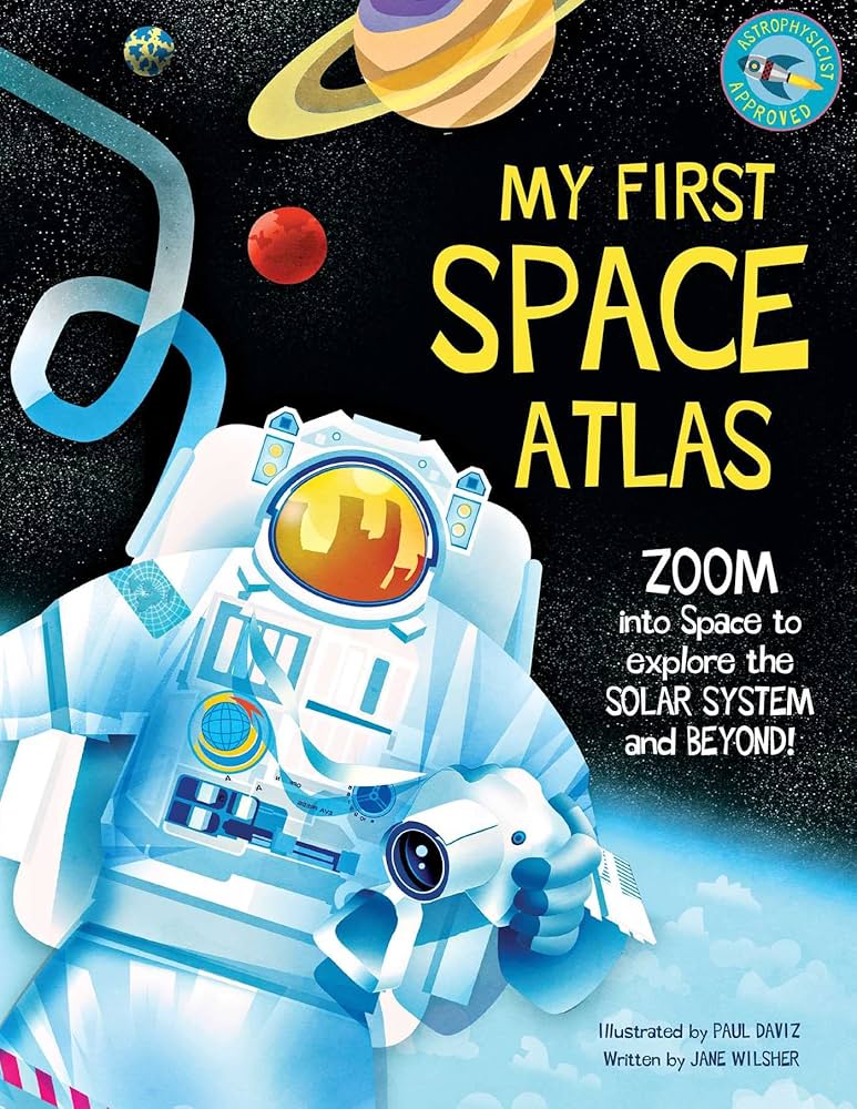 My First Space Atlas: Zoom into Space to explore the Solar System