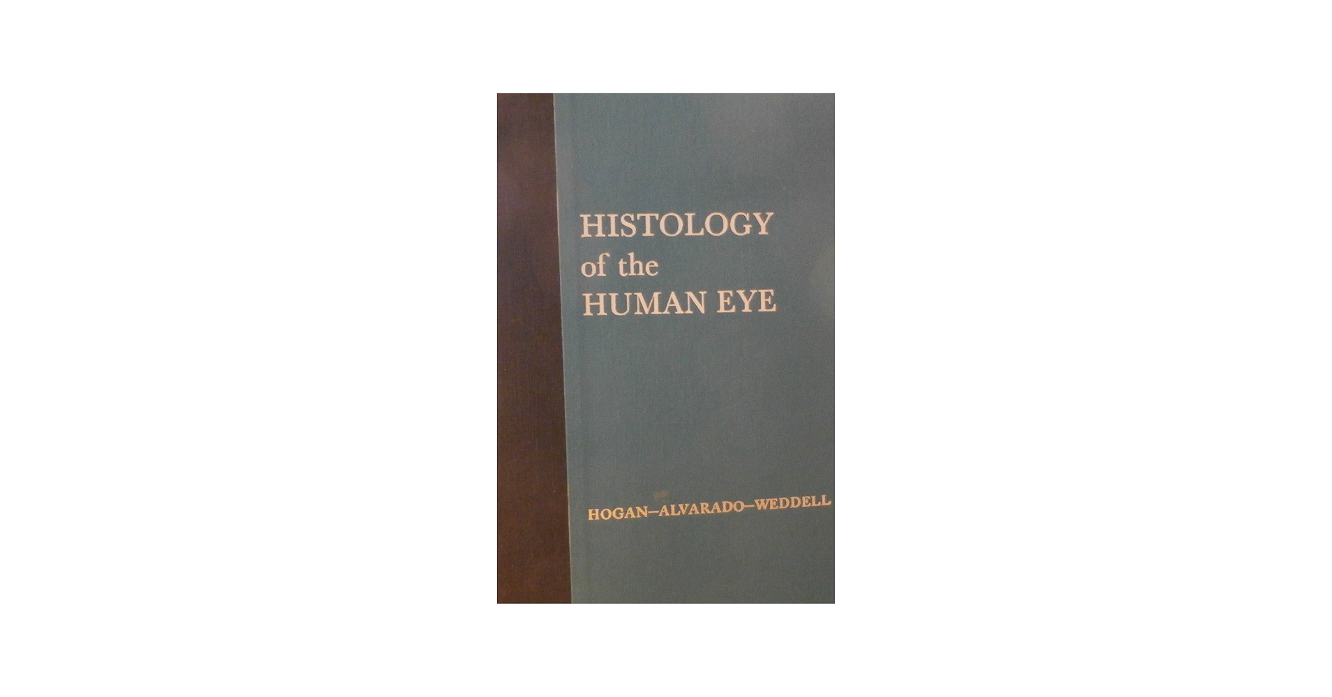 Histology of the human eye;: An atlas and textbook: Hogan, Michael