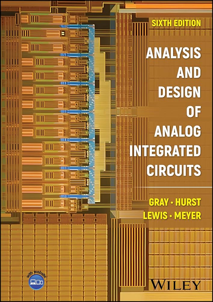 Analysis and Design of Analog Integrated Circuits: Gray, Paul R