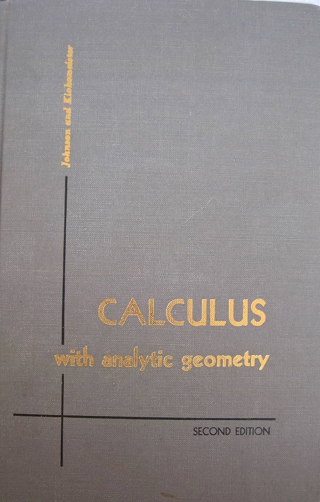 CALCULUS WITH ANALYTIC GEOMETRY BY JOHNSON AND KIOKEMEISTER